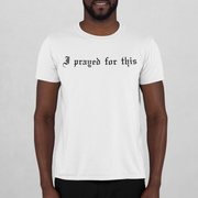I prayed for this Tee